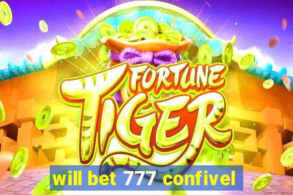 will bet 777 confivel