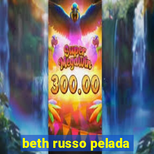 beth russo pelada