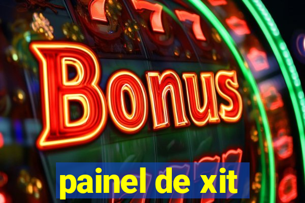 painel de xit