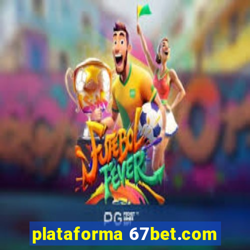 plataforma 67bet.com