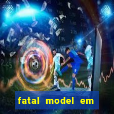 fatal model em cruz das almas