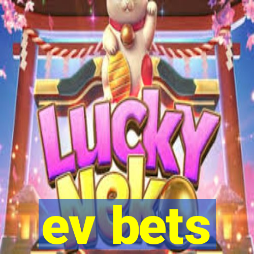 ev bets