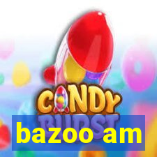 bazoo am