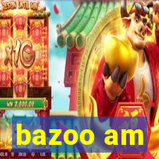 bazoo am