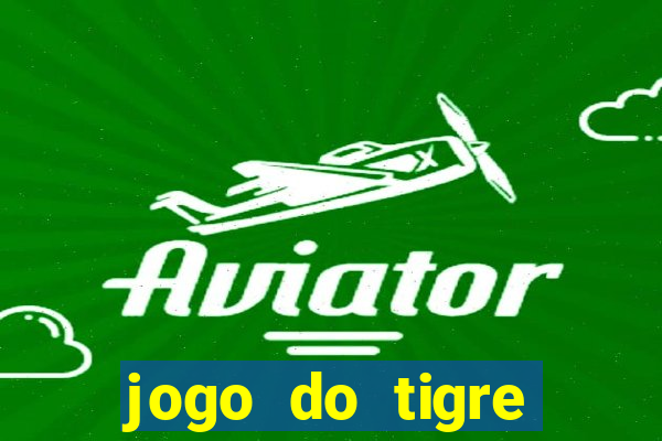 jogo do tigre rodada gratis