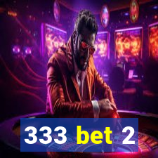 333 bet 2