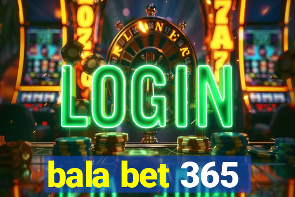 bala bet 365