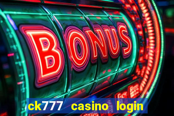 ck777 casino login register mobile