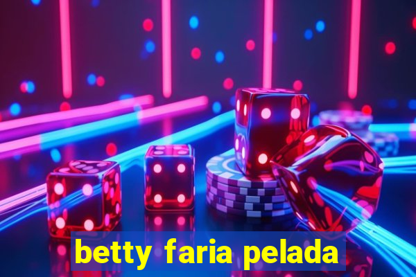 betty faria pelada