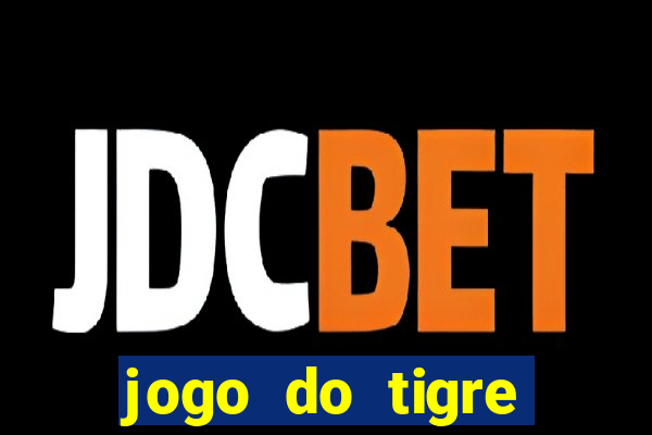 jogo do tigre plataforma nova