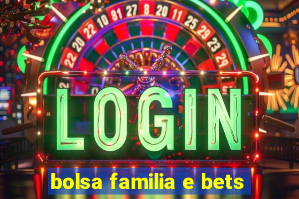 bolsa familia e bets