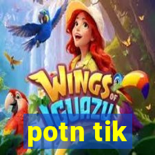 potn tik