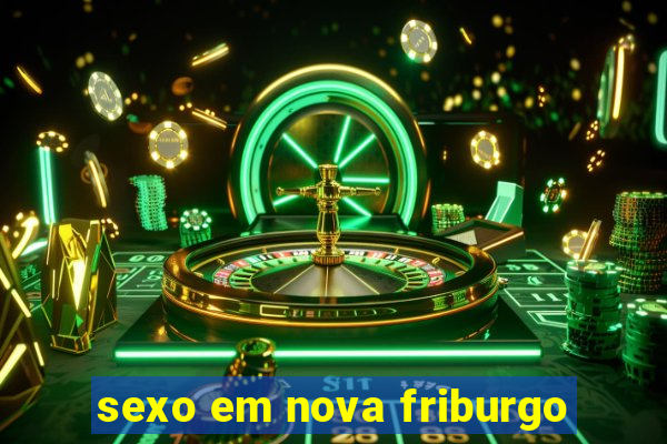 sexo em nova friburgo