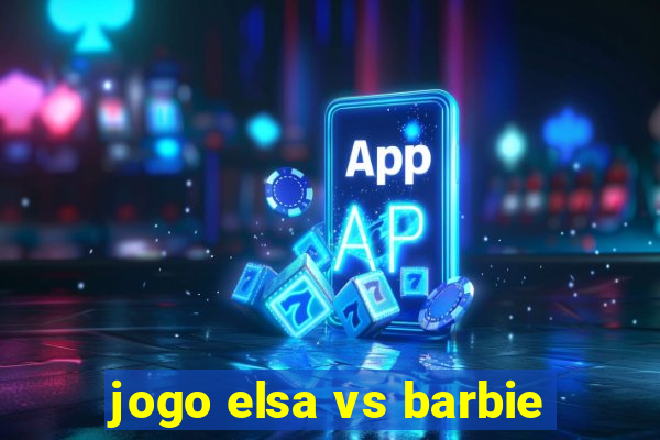 jogo elsa vs barbie