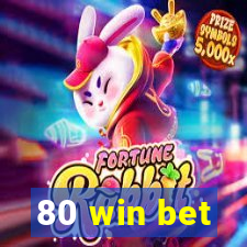 80 win bet