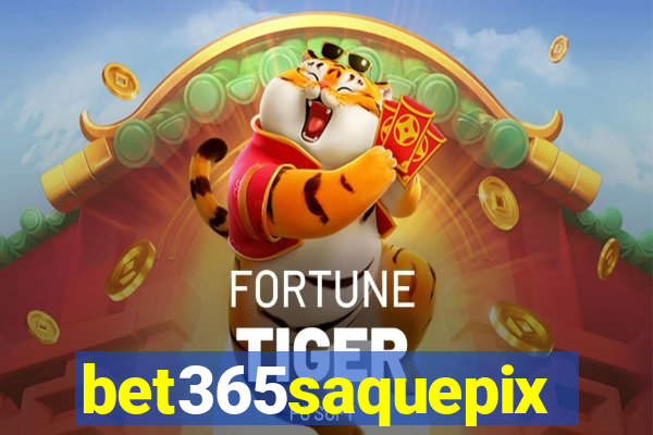 bet365saquepix