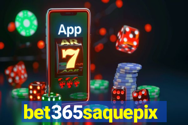 bet365saquepix