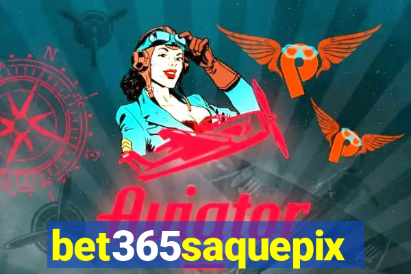 bet365saquepix