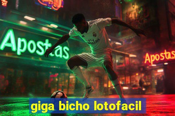 giga bicho lotofacil