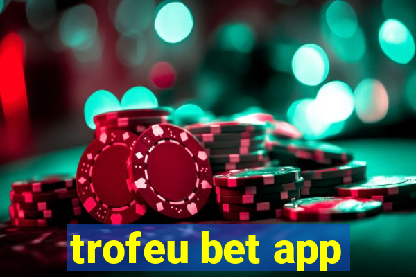 trofeu bet app