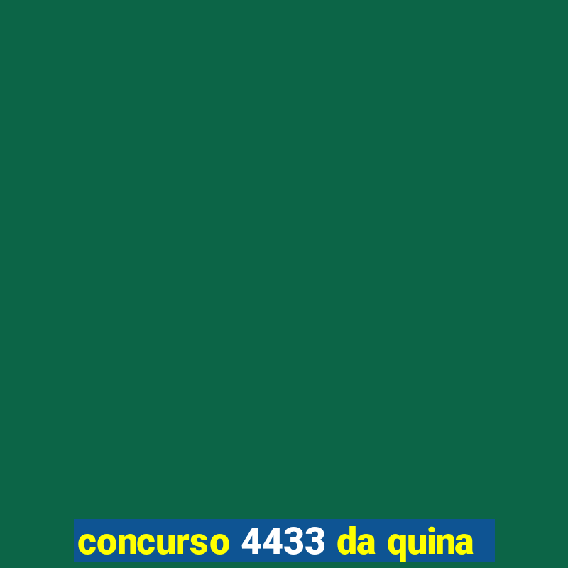 concurso 4433 da quina