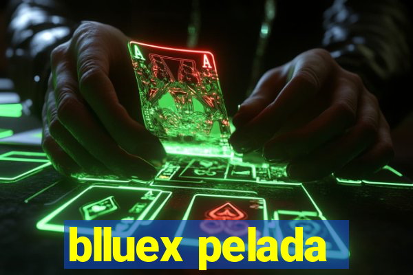 blluex pelada