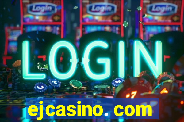 ejcasino. com