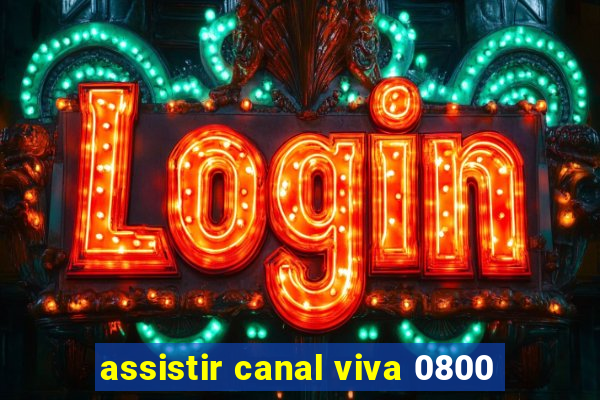 assistir canal viva 0800