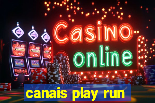 canais play run