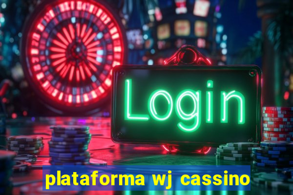 plataforma wj cassino