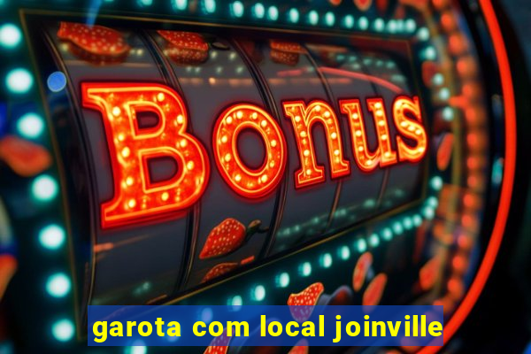 garota com local joinville