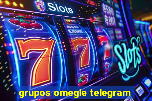 grupos omegle telegram