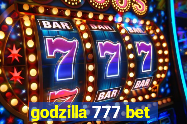 godzilla 777 bet