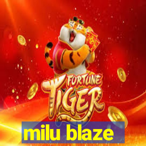 milu blaze