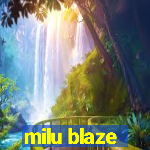 milu blaze