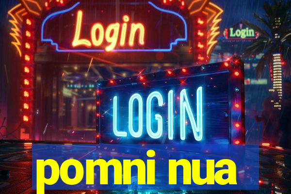 pomni nua