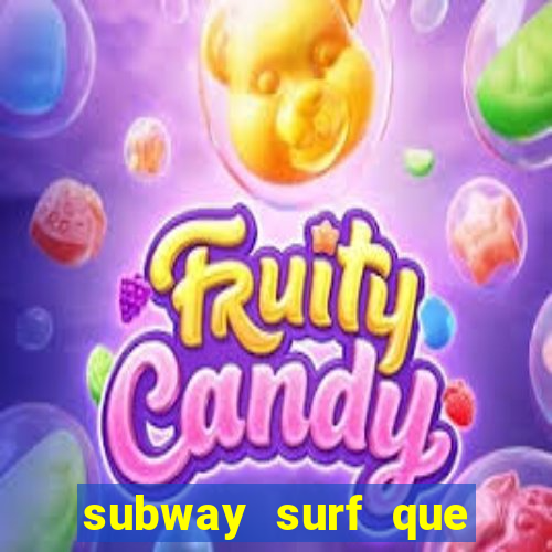 subway surf que ganha dinheiro link