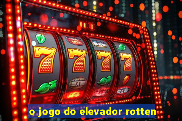 o jogo do elevador rotten