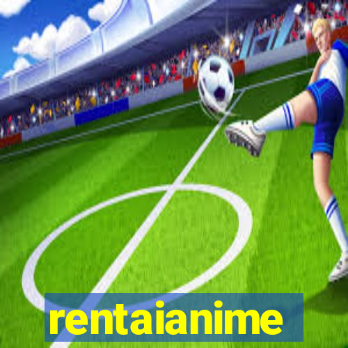 rentaianime