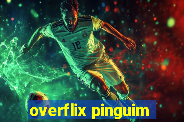 overflix pinguim