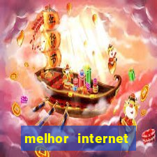 melhor internet para jogar online