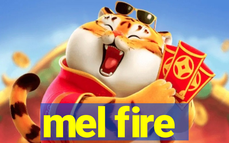 mel fire