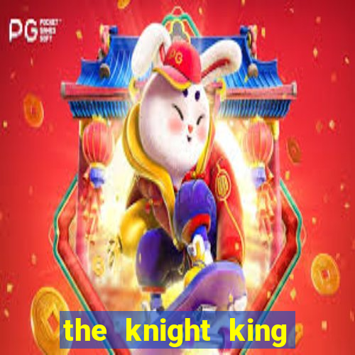 the knight king who returned with a god ptbr