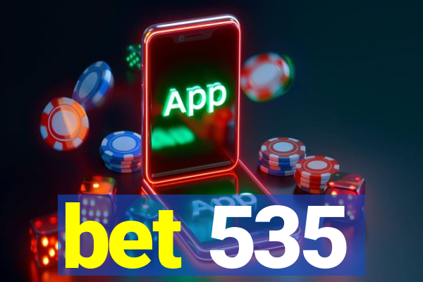 bet 535