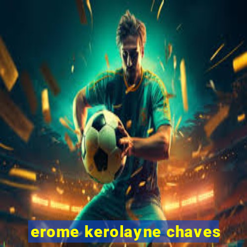 erome kerolayne chaves