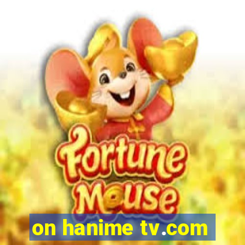 on hanime tv.com