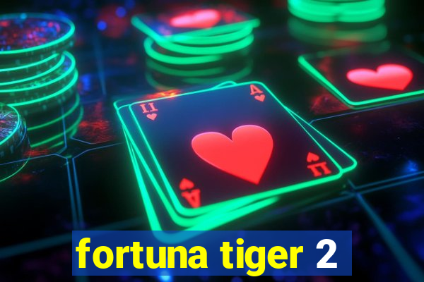 fortuna tiger 2