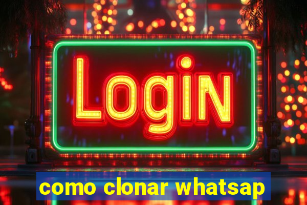 como clonar whatsap