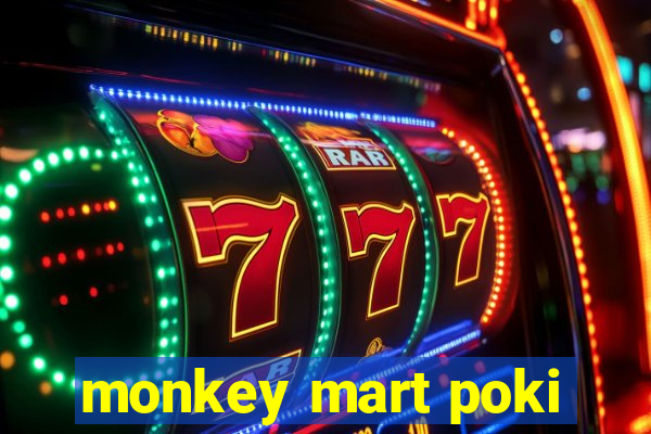 monkey mart poki