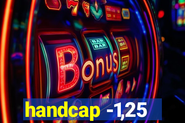 handcap -1,25